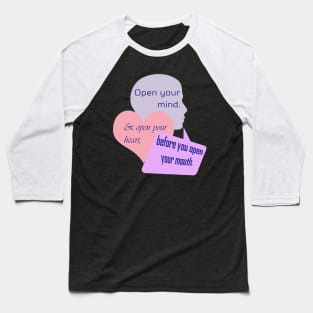 Open Your Mind and Heart Before Your Mouth pastel colors Baseball T-Shirt